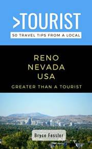 Greater Than a Tourist-Reno Nevada USA: 50 Travel Tips from a Local: Reno Nevada USA Travel Guide, Food, Culture, Hidden Gems