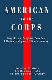 American to the Corps: Iraq, Bosnia, Benghazi, Snowden: A Marine Corps Intelligence Officer's Incredible Journey