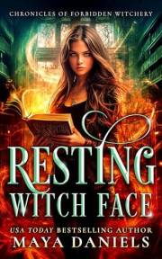 Resting Witch Face: An Urban Fantasy with a snarky witch too powerful to hide (Chronicles of Forbidden Witchery Book 1)
