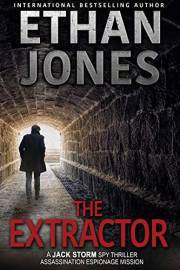 The Extractor - A Jack Storm Spy Thriller: Assassination Espionage Mission