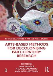 Arts-Based Methods for Decolonising Participatory Research (Routledge Advances in Art and Visual Studies)