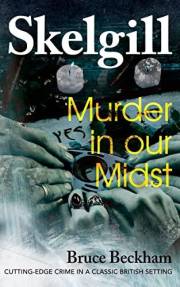 Murder in our Midst: NEW for 2021 - a compelling British crime mystery (Detective Inspector Skelgill Investigates Book 17)