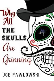 Why All the Skulls Are Grinning