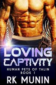 Loving Captivity: Human Pets of Talin, Book 1
