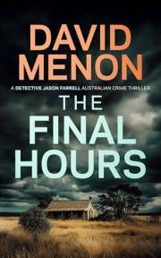 The Final Hours: A Gritty Australian Police Procedural of Cold-Case Murder and Corruption (Detective Jason Farrell Australian