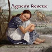 Agnes's Rescue: The True Story of an Immigrant Girl (Young American Immigrants Book 1)