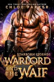 Warlord and the Waif: A Dark Sci-Fi Fairytale (Starborn Legends Book 1)