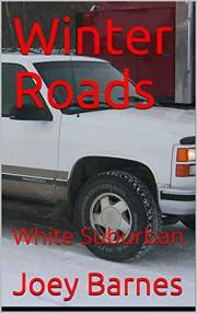 Winter Roads: White Suburban (King of Obsolete Winter Roads Book 3)