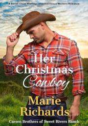 Her Christmas Cowboy: The Carsen Brothers of Sweet Rivers Ranch #1 (A Sweet Clean Marriage of Convenience Western Romance)