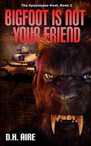 Bigfoot Is Not Your Friend: The Apocalypse Knot, Book 1