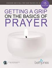 Getting a Grip on the Basics of Prayer: Discover a Purposeful Prayer Life With God