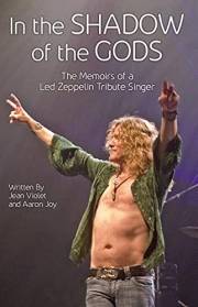 In The Shadow Of The Gods: The Memoirs of a Led Zeppelin Tribute Singer