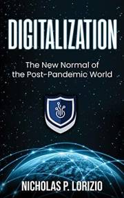 Digitalization: The New Normal Of the Post-Pandemic World: (Beginner's Guide to Digital Transformation)