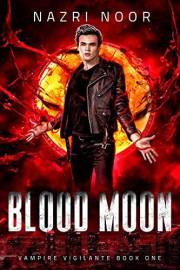 Blood Moon (Vampire Vigilante Book 1)