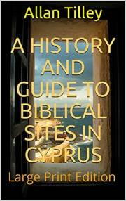 A History and Guide to Biblical Sites in Cyprus: Large Print Edition