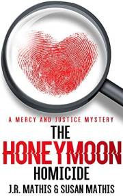 The Honeymoon Homicide: A Contemporary Small Town Sleuthing Couple Murder Mystery (The Mercy and Justice Mysteries Book 1)