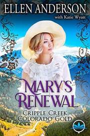 Mary's Renewal: A Clean Western Historical Romance Novel (Cripple Creek Colorado Gold Book 1)