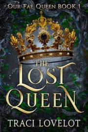 The Lost Queen: Slow-Burn Reverse Harem Romantasy (Our Fae Queen Book 1)
