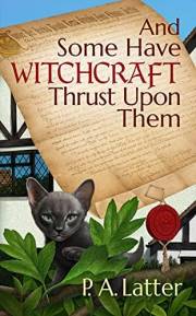 And Some Have Witchcraft Thrust Upon Them (The Discreet Charms of Suburban Sorcery Book 1)