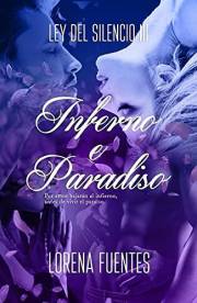Inferno e Paradiso: Por amor bajarán al infierno, antes de vivir el paraíso (Ley del Silencio nº 3) (Spanish Edition)