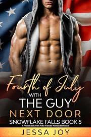 Fourth of July with the Guy Next Door: A Friends to Lovers Fake Fiancee Romance (Holiday Romance in Snowflake Falls Book 5)