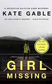 Girl Missing: A gripping psychological mystery you won't be able to put down (A Detective Kaitlyn Carr Mystery Book 1)