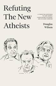 Refuting the New Atheists: A Christian Response to Sam Harris, Christopher Hitchens, and Richard Dawkins