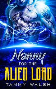 Nanny for the Alien Lord: A Sci Fi Alien Romance (Alien Recruitment Agency Book 1)