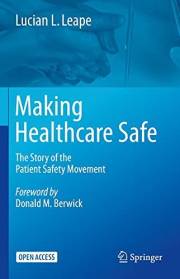 Making Healthcare Safe: The Story of the Patient Safety Movement