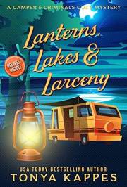 Lanterns, Lakes, & Larceny (A Camper & Criminals Cozy Mystery Series Book 21)
