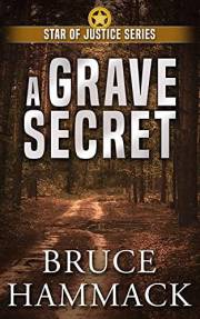 A Grave Secret: A clean police procedural full of action, mystery and suspense! (Star of Justice Series Book 3)