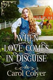 When Love Comes in Disguise: A Historical Western Romance Book (Where the West Meets the Heart)