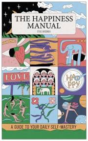 The Happiness Manual: A Guide to Your Daily Self-Mastery