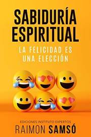 Sabiduría Espiritual: La felicidad es una elección (Desarrollo Personal y Autoayuda) (Spanish Edition)
