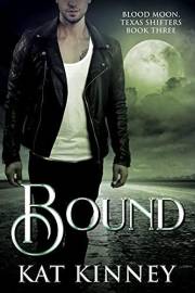 Bound: A Paranormal Shifter Romance (Blood Moon, Texas Shifters Book 3)