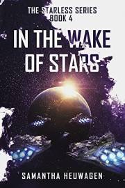 In the Wake of Stars: A Sci-Fi Alien Romance (The Starless Series Book 4)