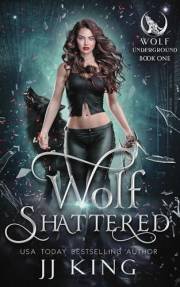 Wolf Shattered: A rejected mate mafia romance (Wolf Underground Book 1)