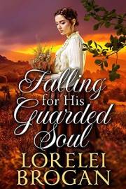 Falling for His Guarded Soul: A Historical Western Romance Book (Tales of Brave Western Love)