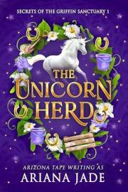 The Unicorn Herd (The Secrets Of The Griffin Sanctuary Series Book 1)