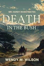 Death in the Bush: An Amateur Sleuth Historical Mystery Set in the Wild New Zealand Bush (Mr. Hardy Investigates)