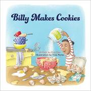 Billy Makes Cookies: Baking cookies can be fun ... and messy! (Billy and Molly Butter Stories Book 1)