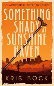 Something Shady at Sunshine Haven : Female Sleuth Cozy Mysteries (The Accidental Detective Book 1)