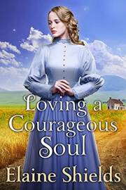 Loving a Courageous Soul: A Historical Western Romance Book (Courageous Hearts of the West)
