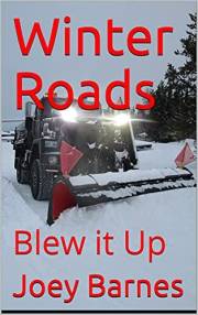 Winter Roads : Blew it Up (King of Obsolete Winter Roads Book 9)