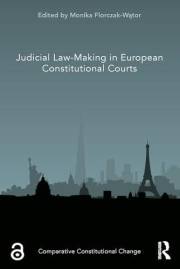Judicial Law-Making in European Constitutional Courts (Comparative Constitutional Change)