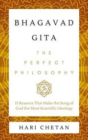 Bhagavad Gita - The Perfect Philosophy: 15 Reasons That Make the Song of God the Most Scientific Ideology (The Bhagavad Gita Bhagavad Gita - The Perfect Philosophy: 15 Reasons That Make the Song of God the Most Scientific Ideology (The Bhagavad Gita