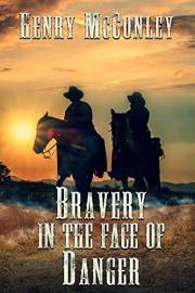 Bravery in the Face of Danger: A Historical Western Adventure Book (Heroes of the Wild Frontier)