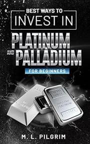 BEST WAYS TO INVEST IN PLATINUM AND PALLADIUM FOR BEGINNERS (BONUS: INSIDER TIPS ON RHODIUM ): For Investors, For Starters, o