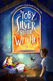 Toby and the Silver Blood Witches (Toby Bean Trilogy Book 1)