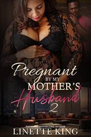 Pregnant by my mother's husband 2 (Pregnant by my Mother’s husband)